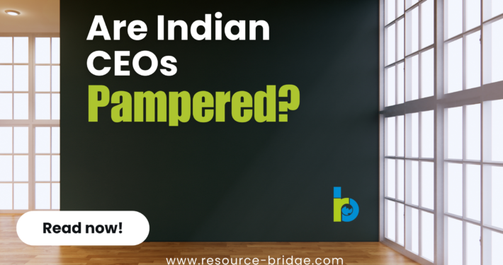 Banner image for the 'are Indian CEOs pampered?' blog